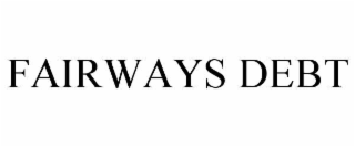 FAIRWAYS DEBT
