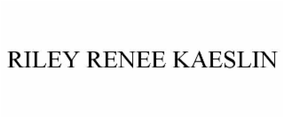 RILEY RENEE KAESLIN
