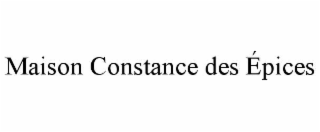MAISON CONSTANCE DES ÃPICES