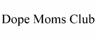 DOPE MOMS CLUB