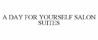 A DAY FOR YOURSELF SALON SUITES