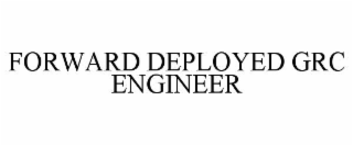 FORWARD DEPLOYED GRC ENGINEER