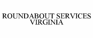 ROUNDABOUT SERVICES VIRGINIA