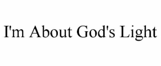 I'M ABOUT GOD'S LIGHT