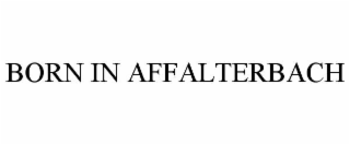BORN IN AFFALTERBACH