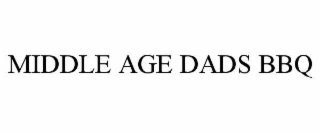 MIDDLE AGE DADS BBQ