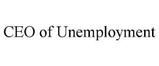 CEO OF UNEMPLOYMENT