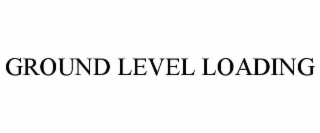 GROUND LEVEL LOADING