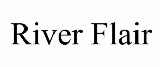 RIVER FLAIR