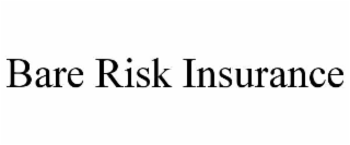 BARE RISK INSURANCE