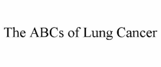 THE ABCS OF LUNG CANCER