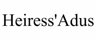 HEIRESS'ADUS