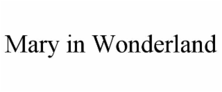 MARY IN WONDERLAND