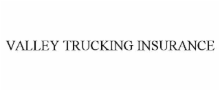 VALLEY TRUCKING INSURANCE