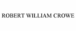 ROBERT WILLIAM CROWE