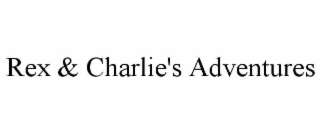 REX & CHARLIE'S ADVENTURES