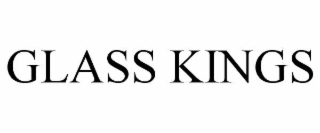 GLASS KINGS