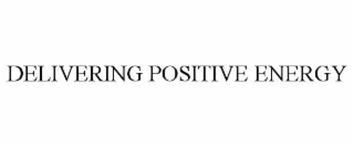 DELIVERING POSITIVE ENERGY