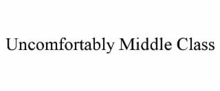 UNCOMFORTABLY MIDDLE CLASS