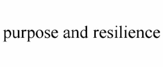 PURPOSE AND RESILIENCE