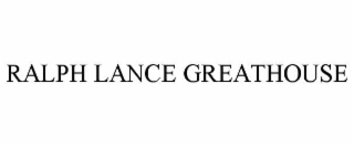 RALPH LANCE GREATHOUSE