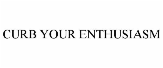 CURB YOUR ENTHUSIASM