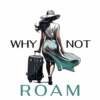 WHY NOT ROAM