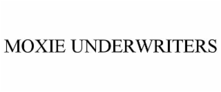 MOXIE UNDERWRITERS