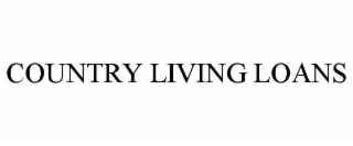 COUNTRY LIVING LOANS