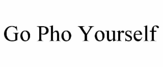GO PHO YOURSELF