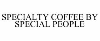 SPECIALTY COFFEE BY SPECIAL PEOPLE