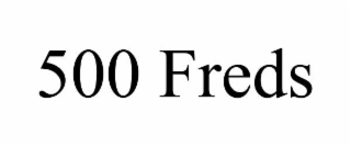 500 FREDS