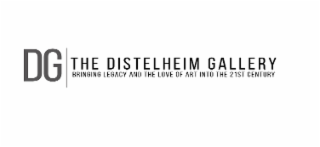 DG THE DISTELHEIM GALLERY BRINGING LEGACY AND THE LOVE OF ART INTO THE 21ST CENTURY