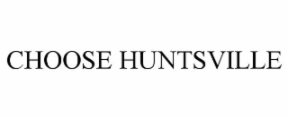 CHOOSE HUNTSVILLE