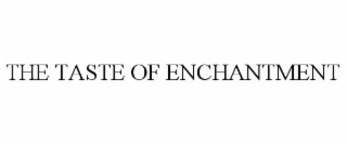 THE TASTE OF ENCHANTMENT