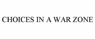 CHOICES IN A WAR ZONE