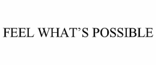 FEEL WHATâS POSSIBLE