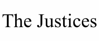 THE JUSTICES