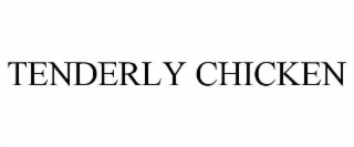 TENDERLY CHICKEN