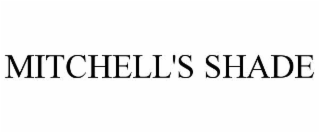 MITCHELL'S SHADE