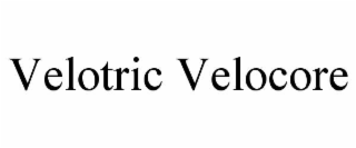 VELOTRIC VELOCORE