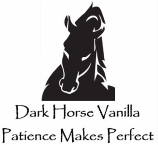 DARK HORSE VANILLA PATIENCE MAKES PERFECT