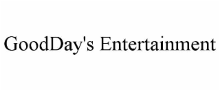 GOODDAY'S ENTERTAINMENT