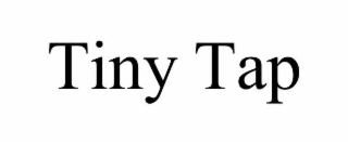 TINY TAP