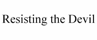 RESISTING THE DEVIL