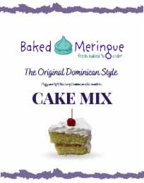 BAKED MERINGUE FRESHLY BAKED TO ORDER THE ORIGINAL DOMINICAN STYLE CAKE MIX
