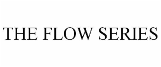 THE FLOW SERIES