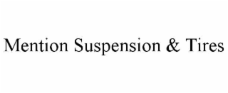 MENTION SUSPENSION & TIRES