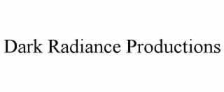 DARK RADIANCE PRODUCTIONS