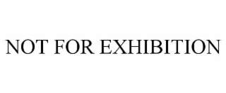 NOT FOR EXHIBITION